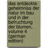 Das Entdeckte Geheimniss Der Natur Im Bau Und in Der Befruchtung Der Blumen, Volume 4 (German Edition) by Konrad Sprengel Christian