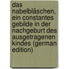 Das Nabelbläschen, Ein Constantes Gebilde in Der Nachgeburt Des Ausgetragenen Kindes (German Edition) door Sigmund Schultze Bernhard