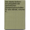 Das Staats-lexikon: Encyklopädie Der Sämmtlichen Staatswissenschaften Für Alle Stände, Volume 4... door Carl Von Rotteck
