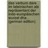 Das Verbum Dare Im Lateinischen Als Repräsentant Der Indo-Europäischen Wurzel Dha . (German Edition) by Thielmann Philipp