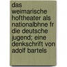 Das Weimarische Hoftheater als Nationalbhne fr die deutsche Jugend; eine Denkschrift von Adolf Bartels door C.P.A. Bartels