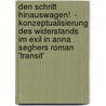 Den Schritt Hinauswagen!  - Konzeptualisierung Des Widerstands Im Exil in Anna Seghers Roman 'Transit' by Sara Ehsan