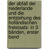 Der Abfall der Niederlande und die entstehung des holländischen Freistaats: In 3 Bänden, Erster Band door John Lothrop Motley