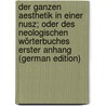 Der Ganzen Aesthetik in Einer Nusz; Oder Des Neologischen Wörterbuches Erster Anhang (German Edition) door Otto Schönaich Christoph