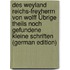 Des Weyland Reichs-Freyherrn Von Wolff Übrige Theils Noch Gefundene Kleine Schriften (German Edition)