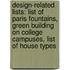 Design-Related Lists: List of Paris Fountains, Green Building on College Campuses, List of House Types
