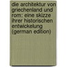 Die Architektur Von Griechenland Und Rom: Eine Skizze Ihrer Historischen Entwickelung (German Edition) by Burger Konrad