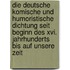 Die Deutsche Komische Und Humoristische Dichtung Seit Beginn Des Xvi. Jahrhunderts Bis Auf Unsere Zeit