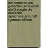 Die Elemente des Gotischen; eine erste Einführung in die deutsche Sprachwissenschaft (German Edition) door Kluge Friedrich