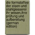 Die Formstoffee Der Eisen-Und Stahlgiesserei Ihr Wesen,ihre Prüfung Und Aufbereitung (German Edition)
