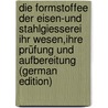Die Formstoffee Der Eisen-Und Stahlgiesserei Ihr Wesen,ihre Prüfung Und Aufbereitung (German Edition) by Irresberfer Carl