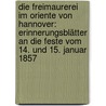 Die Freimaurerei im Oriente von Hannover: Erinnerungsblätter an die Feste vom 14. und 15. Januar 1857 by Unknown