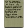 Die Geschichte der Natur: als zweite, gänzlich umgearbeitete Auflage der allgemeinen Naturgeschichte. by Gotthilf Heinrich Von Schubert