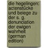 Die Hegelingen: Actenstücke Und Beiege Zu Der S. G. Denunciation Der Ewigen Wahrheit (German Edition)