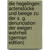 Die Hegelingen: Actenstücke Und Beiege Zu Der S. G. Denunciation Der Ewigen Wahrheit (German Edition) door Leo Heinrich