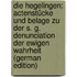 Die Hegelingen: Actenstücke Und Belage Zu Der S. G. Denunciation Der Ewigen Wahrheit (German Edition)