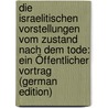 Die Israelitischen Vorstellungen Vom Zustand Nach Dem Tode: Ein Öffentlicher Vortrag (German Edition) door Bertholet Alfred