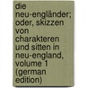 Die Neu-Engländer; Oder, Skizzen Von Charakteren Und Sitten in Neu-England, Volume 1 (German Edition) door Maria Sedgwick Catharine