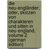 Die Neu-Engländer; Oder, Skizzen Von Charakteren Und Sitten in Neu-England, Volume 2 (German Edition) door Maria Sedgwick Catharine