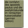 Die Romfahrt Des Apostels Paulus Und Die Seefahrtskunde Im Römischen Kaiserzeitalter (German Edition) by Balmer Hans