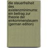 Die Steuerfreiheit Des Existenzminimums: Ein Beitrag Zur Theorie Der Einkommensteuern (German Edition) door Schmidt Hermann