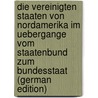 Die Vereinigten Staaten Von Nordamerika Im Uebergange Vom Staatenbund Zum Bundesstaat (German Edition) door Reimann Eduard