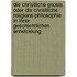 Die christliche Gnosis oder die christliche Religions-Philosophie in ihrer geschichtlichen Entwicklung