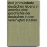 Drei jahrhunderte deutschen Lebens in Amerika eine Geschichte der deutschen in den Vereinigten Staaten door Cronau Rudolf