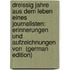 Dreissig Jahre Aus Dem Leben Eines Journalisten: Erinnerungen Und Aufzeichnungen Von  (German Edition)