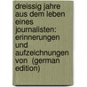Dreissig Jahre Aus Dem Leben Eines Journalisten: Erinnerungen Und Aufzeichnungen Von  (German Edition) door Pollak Heinrich