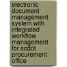 Electronic Document Management System with Integrated Workflow Management for Scdot Procurement Office by Norma J. Hall