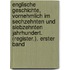Englische Geschichte, Vornehmlich Im Sechzehnten Und Siebzehnten Jahrhundert. (register.). Erster Band