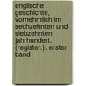 Englische Geschichte, Vornehmlich Im Sechzehnten Und Siebzehnten Jahrhundert. (register.). Erster Band door Leopold Von Ranke