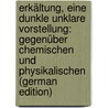 Erkältung, Eine Dunkle Unklare Vorstellung: Gegenüber Chemischen Und Physikalischen (German Edition) by Knoevenagel Otto