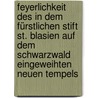 Feyerlichkeit Des In Dem Fürstlichen Stift St. Blasien Auf Dem Schwarzwald Eingeweihten Neuen Tempels by Unknown