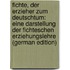 Fichte, Der Erzieher Zum Deutschtum: Eine Darstellung Der Fichteschen Erziehungslehre (German Edition)