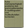 Fruhe Mehrsprachigkeit: Probleme Des Grammatikerwerbs in Multilingualen Und Multikulturellen Kontexten by Gesa Maren Siebert-Ott