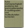 Fruhe Mehrsprachigkeit: Probleme Des Grammatikerwerbs in Multilingualen Und Multikulturellen Kontexten door Gesa Maren Siebert-Ott