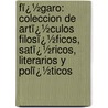 Fï¿½Garo: Coleccion De Artï¿½Culos Filosï¿½Ficos, Satï¿½Ricos, Literarios Y Polï¿½Ticos by Mariano Josï¿½ De Larra