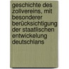 Geschichte Des Zollvereins, Mit Besonderer Berücksichtigung Der Staatlischen Entwickelung Deutschlans door Hermann Von Festenberg-Packisch