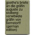 Goethe's Briefe an Die Gräfin Auguste Zu Stolberg: Verwitwete Gräfin Von Bernstorff (German Edition)