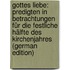 Gottes Liebe: Predigten in Betrachtungen Für Die Festliche Hälfte Des Kirchenjahres (German Edition)