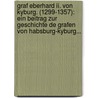 Graf Eberhard Ii. Von Kyburg. (1299-1357): Ein Beitrag Zur Geschichte De Grafen Von Habsburg-kyburg... door Adolf Bichsel