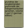 Grundriss Der Vergleichenden Grammatik Der Indogermanischen Sprachen, Volume 1,part 2 (German Edition) by Brugmann Karl