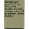 Grundriss zur Geschichte der Deutschen National-Litteratur. Zum Gebrauch auf Gymnasien, Zweite Auflage door August Koberstein
