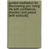 Guided Meditation for Discovering You: Living Life with Confidence, Direction and Peace [With Earbuds] by Diane L. Tusek