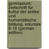 Gymnasium: Zeitschrift Für Kultur Der Antike Und Humanistische Bildung, Volumes 8-10 (German Edition)