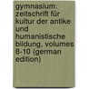 Gymnasium: Zeitschrift Für Kultur Der Antike Und Humanistische Bildung, Volumes 8-10 (German Edition) by Gymnasialverein Deutscher