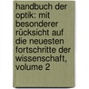 Handbuch Der Optik: Mit Besonderer Rücksicht Auf Die Neuesten Fortschritte Der Wissenschaft, Volume 2 door F.W. Gustav Radicke