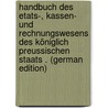 Handbuch Des Etats-, Kassen- Und Rechnungswesens Des Königlich Preussischen Staats . (German Edition) by Christian Graaf Bartolome